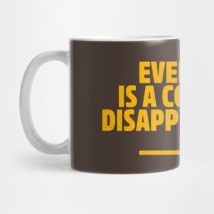 Everyone is a complete disappointment Mug